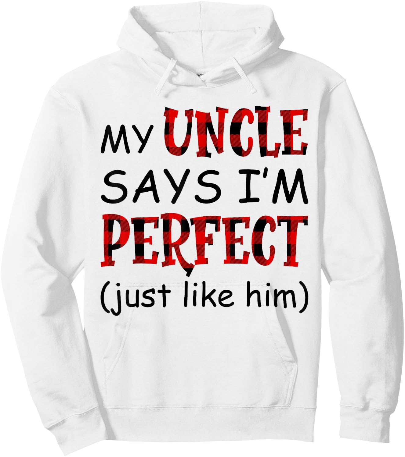 My uncle says I'm perfect just like him shirt Hoodie - Hoodie | White