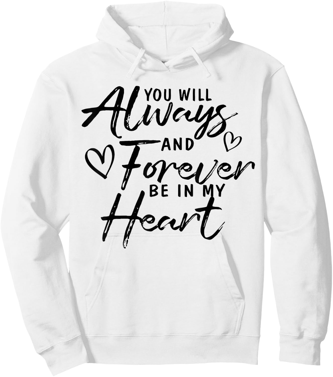 You Will Always And Forever Be In My Heart Gift Hoodie - Hoodie | White