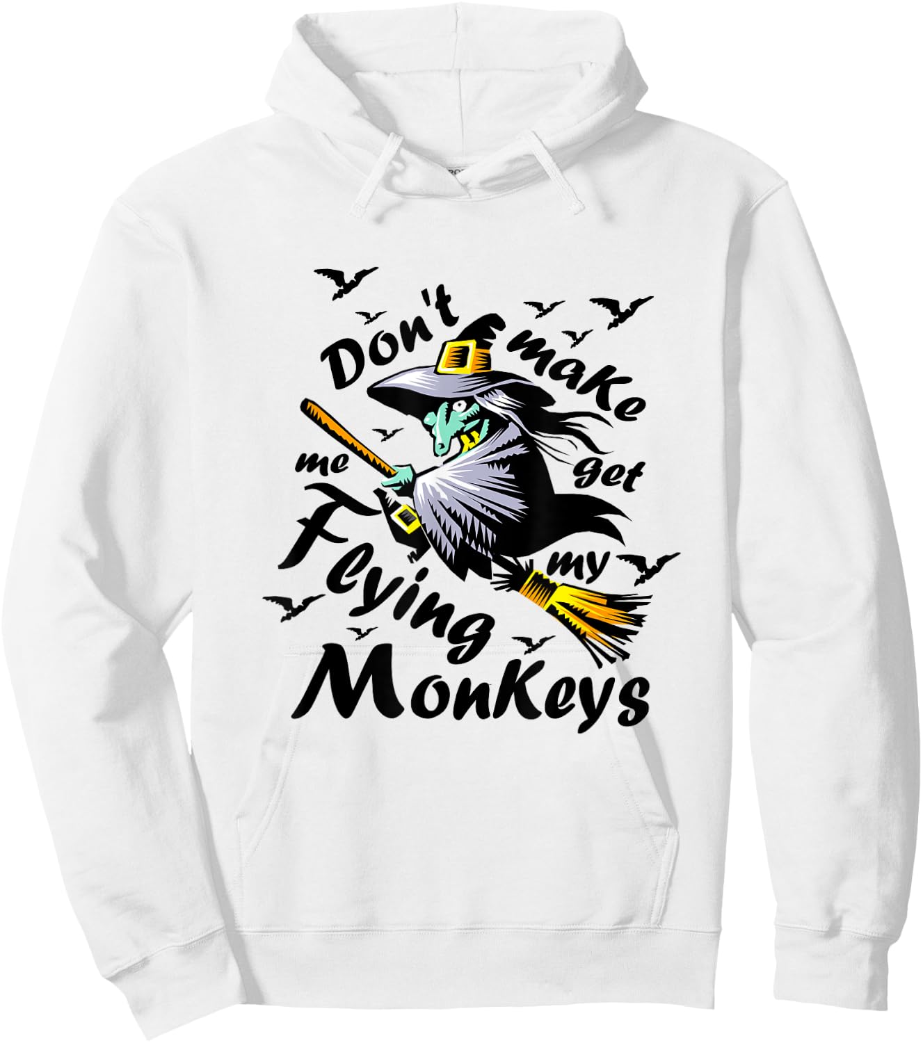 Don't make me get my Flying Monkeys, Wizard of Oz Witch Hoodie - Hoodie | White