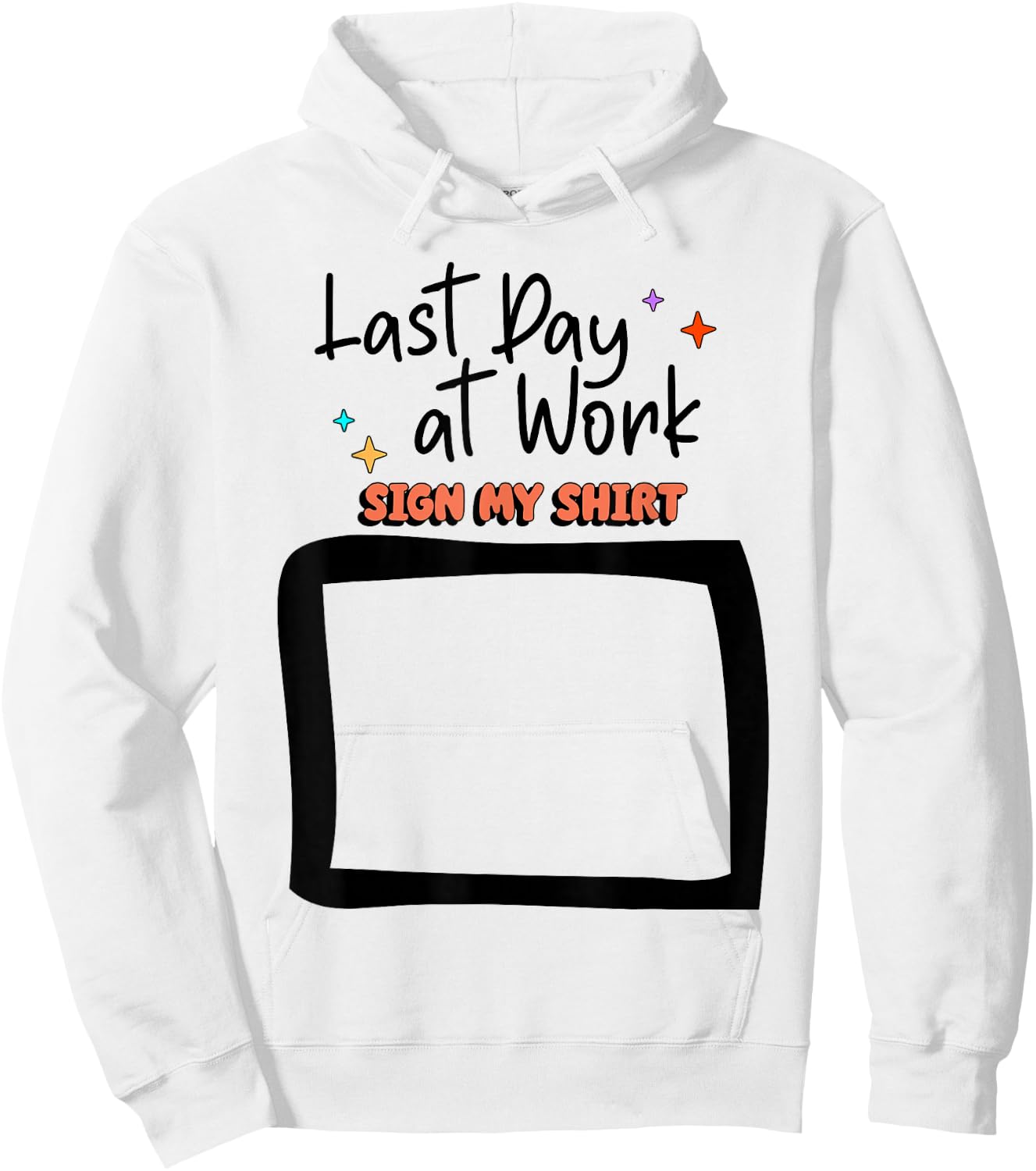 Sign My Shirt Last-Day At Work for Coworkers Hoodie - Hoodie | White