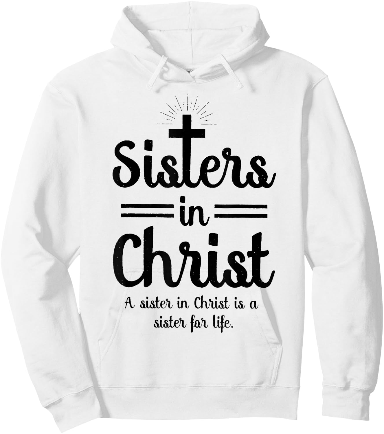 Sisters In Christ is a sister for life Hoodie - Hoodie | White