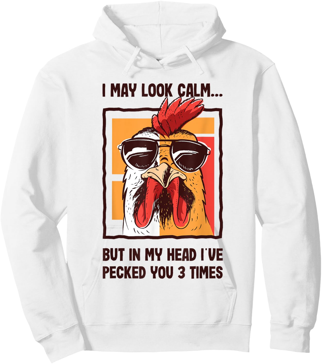 I May Look Calm In my Head I've Pecked You 3 Times Chicken Hoodie - Hoodie | White