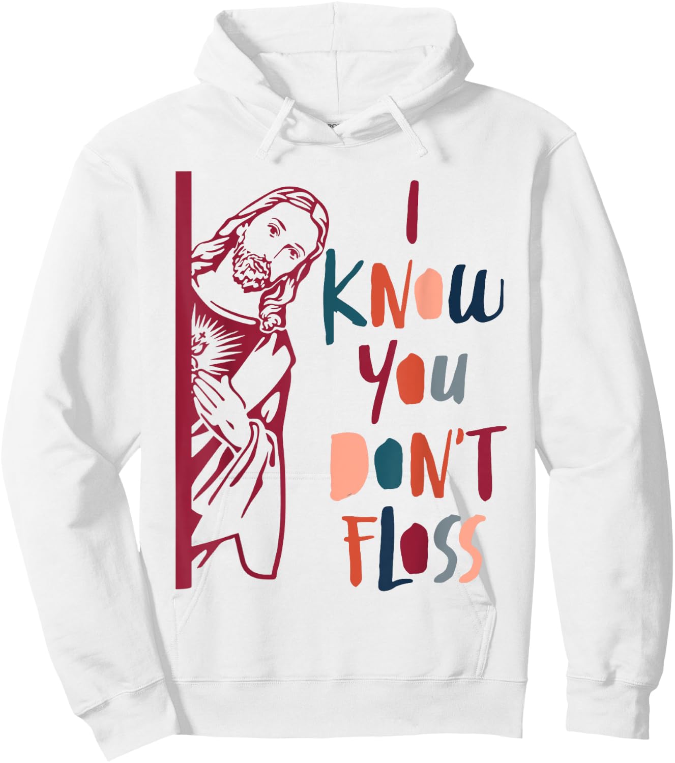 Dental Hygienist Dentist Jesus Faith I Know You Don't Floss Hoodie - Hoodie | White