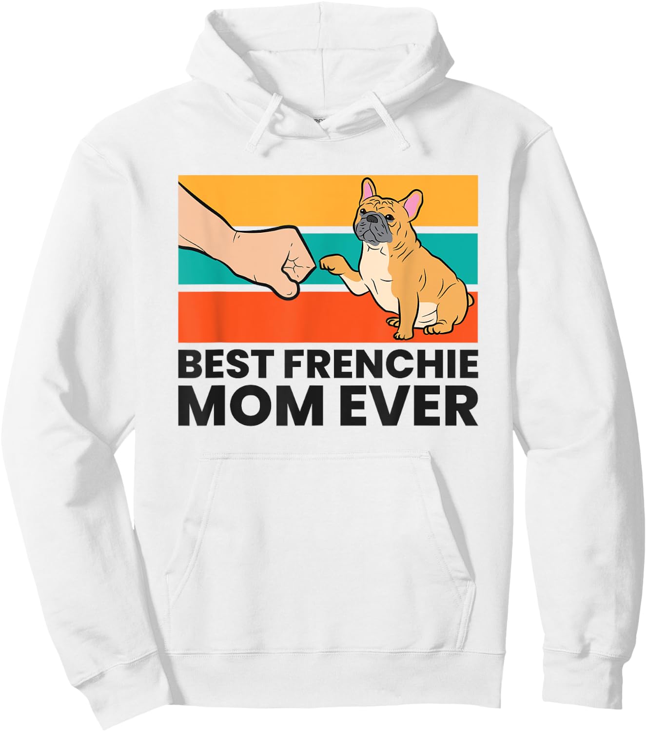 Best Frenchie Mom Ever French Bulldog Mom Women Kids Hoodie - Hoodie | White