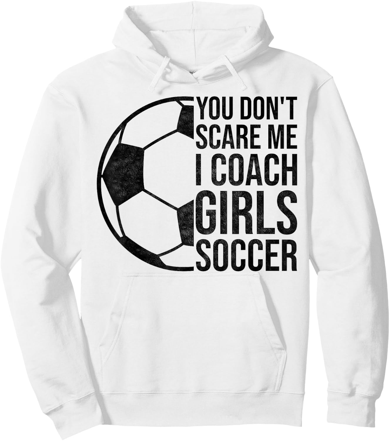 Coaches Gift You Don't Scare Me I Coach Girls Soccer Coach Hoodie - Hoodie | White