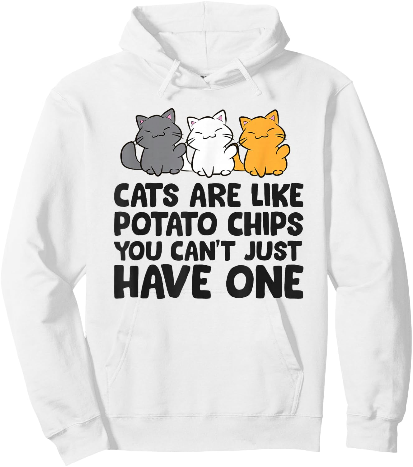 Cats are Like Potato Chips You Can't Just Have One Hoodie - Hoodie | White