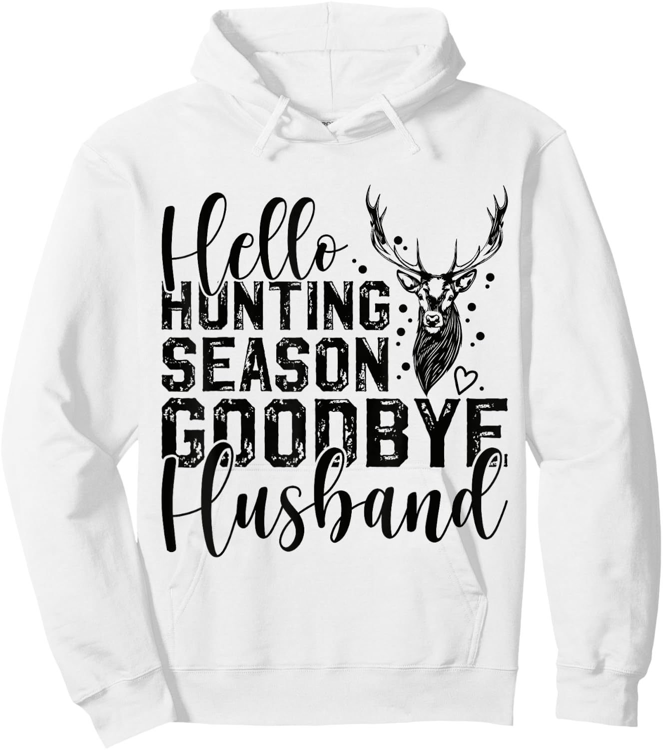 Hello Hunting Season Goodbye Husband Deer Hunting Season Hoodie - Hoodie | White