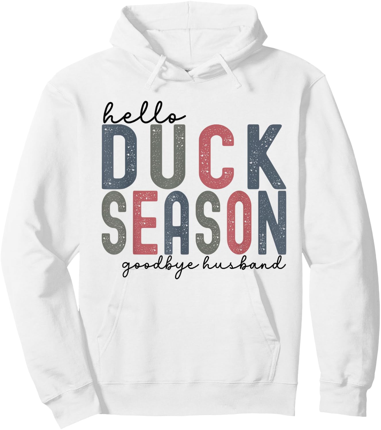Hello Duck Season Goodbye Husband Funny Duck Deer Hunting Hoodie - Hoodie | White