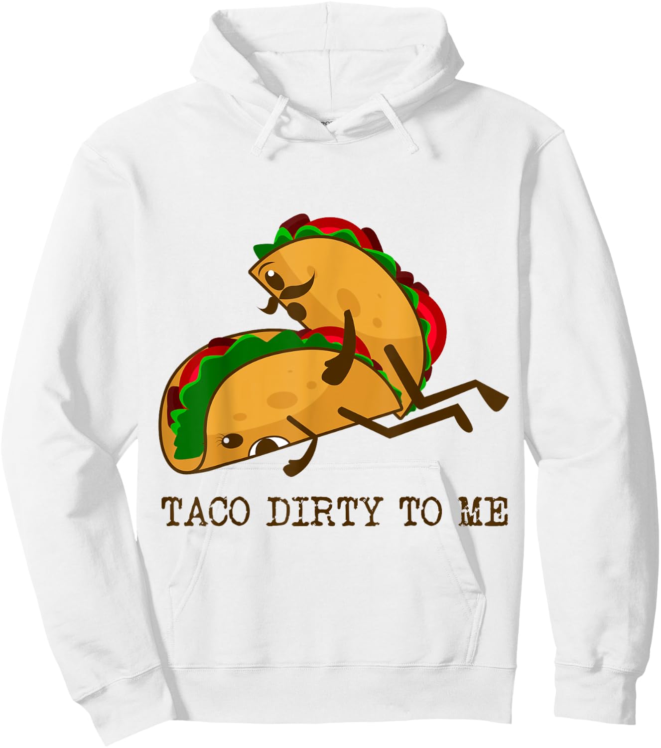 TACO DIRTY TO ME Funny Taco Lover Taco Tuesday Foodie Hoodie - Hoodie | White