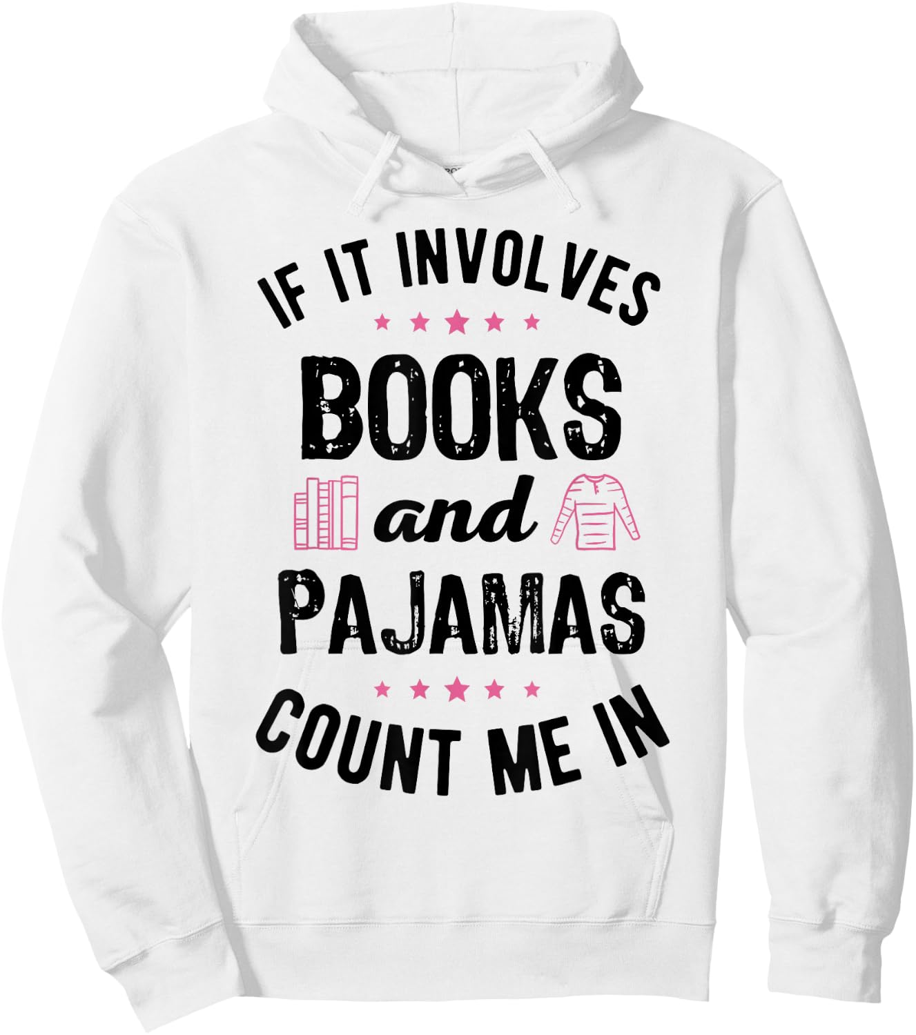If It Involves Books and Pajamas Book Lover Bookworm Gift Hoodie - Hoodie | White