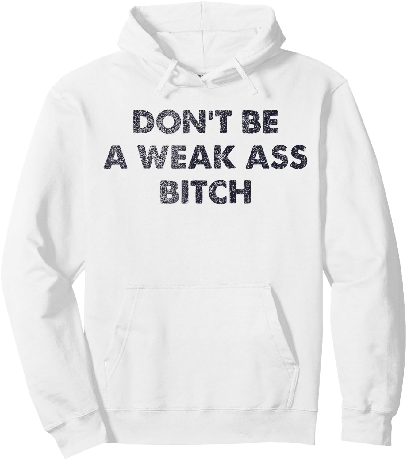 Don't Be A Weak Ass Bitch Strong Attitude Empowerment Hoodie - Hoodie | White