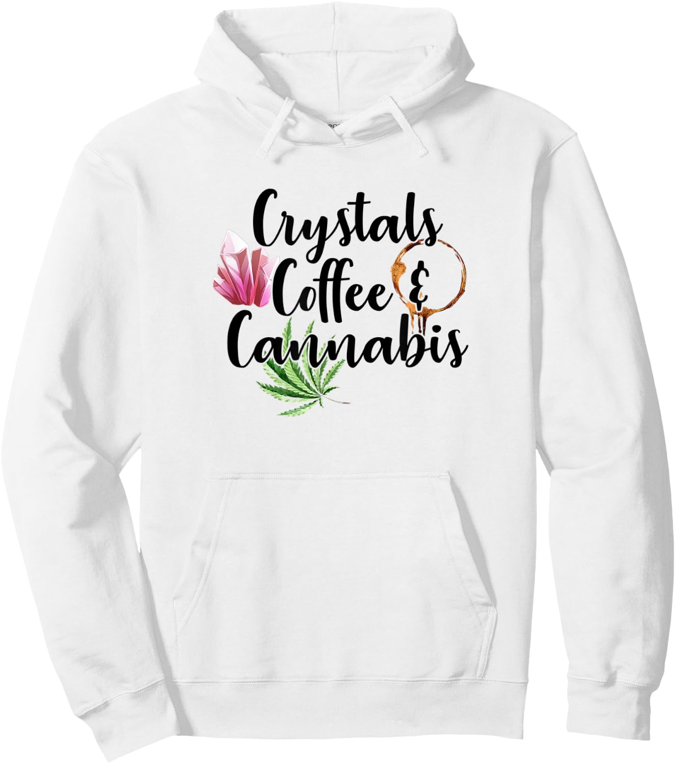 Crystals Coffee & Cannabis Funny Weed 420 Crystal Lover Hoodie - Hoodie | White