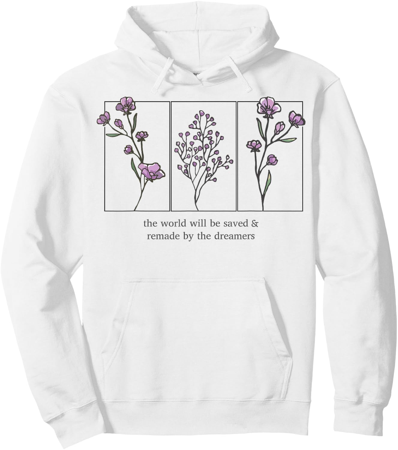 The World Will Be Saved And Remade By The Dreamers Hoodie - Hoodie | White