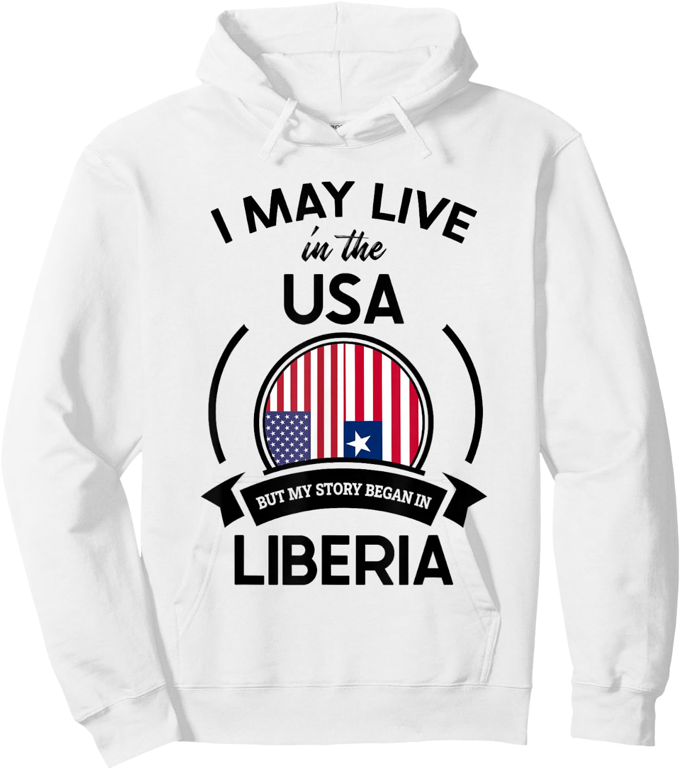 May Live In The USA But My Story Began In Liberia Flag Gift Hoodie - Hoodie | White