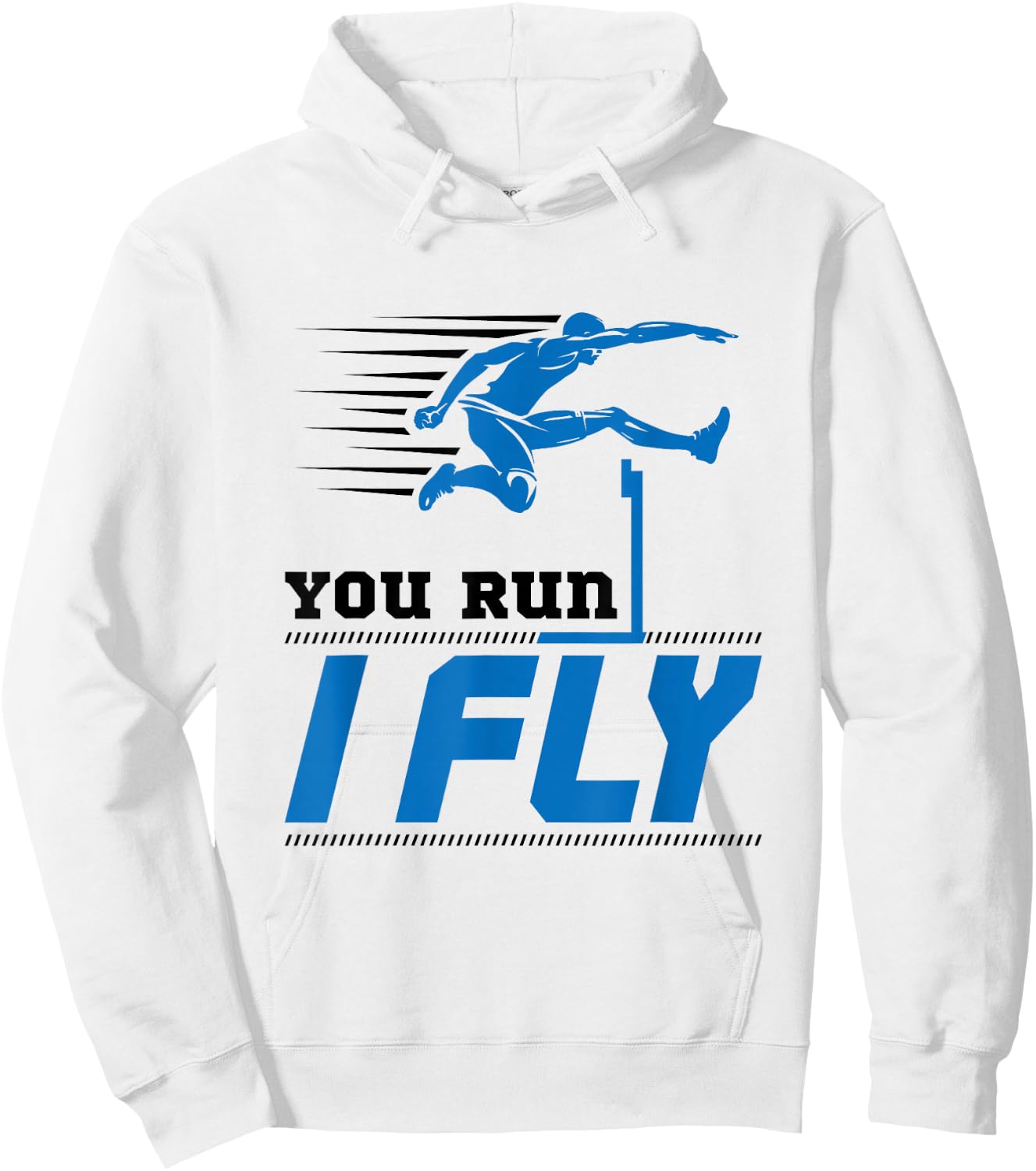 Hurdles Track and Field Hurdler Hurdle Runner You Run I Fly Hoodie - Hoodie | White