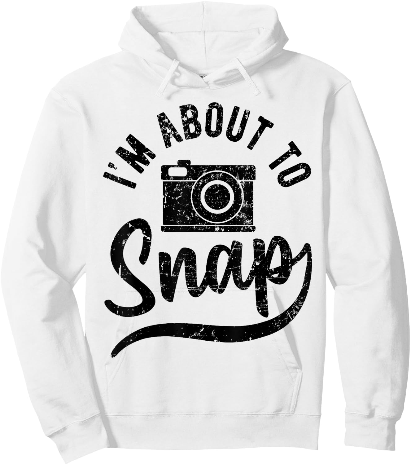 Photographer I'm about to Snap Camera Photo Photography Hoodie - Hoodie | White