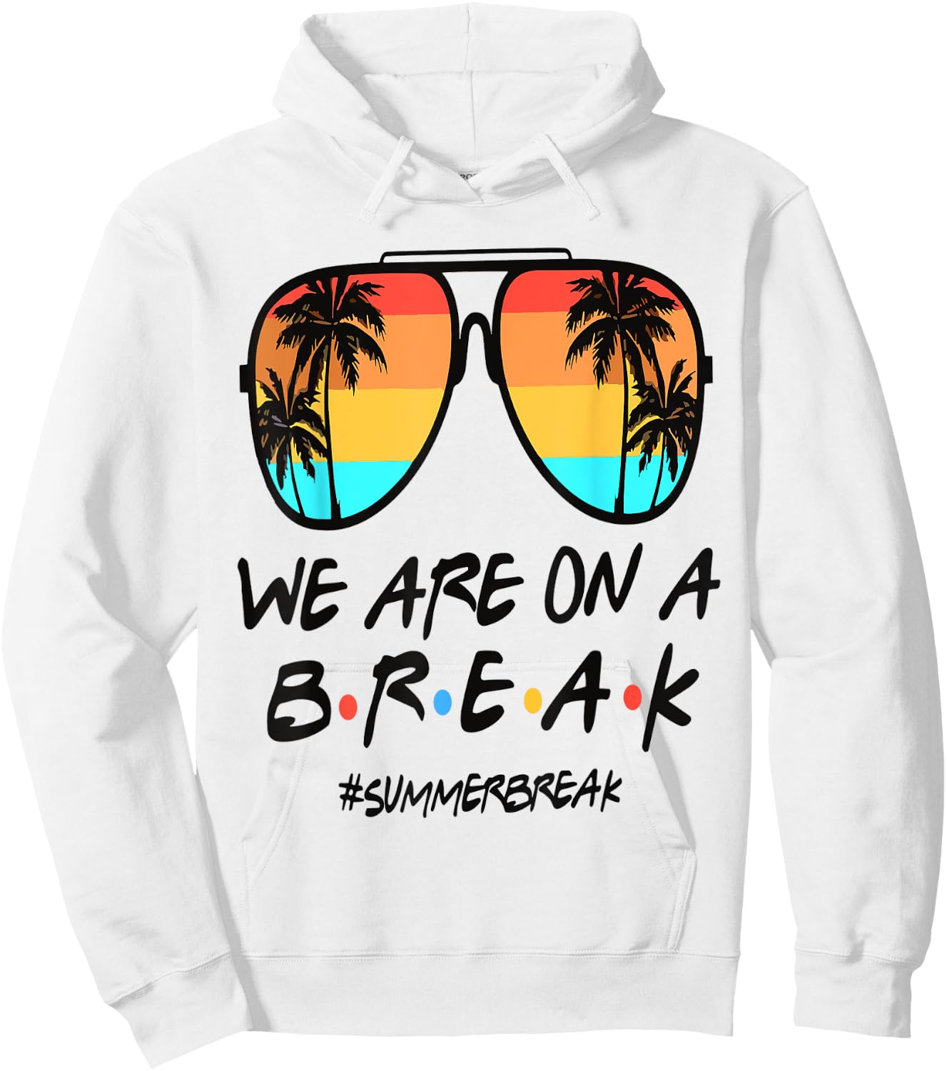 We're On A Break Teacher Off Duty Last Day Of School Summer Hoodie - Hoodie | White