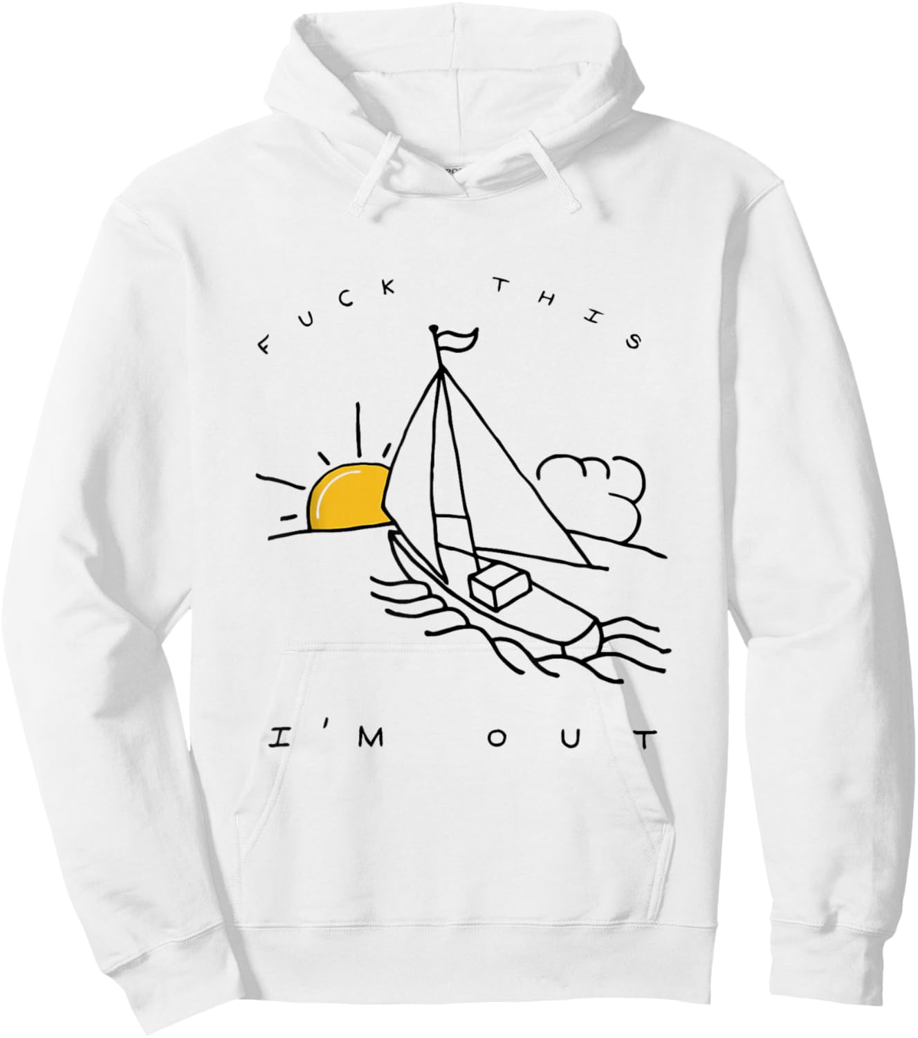 Fuck This I'm Out Summer Sailing Hoodie - Hoodie | White