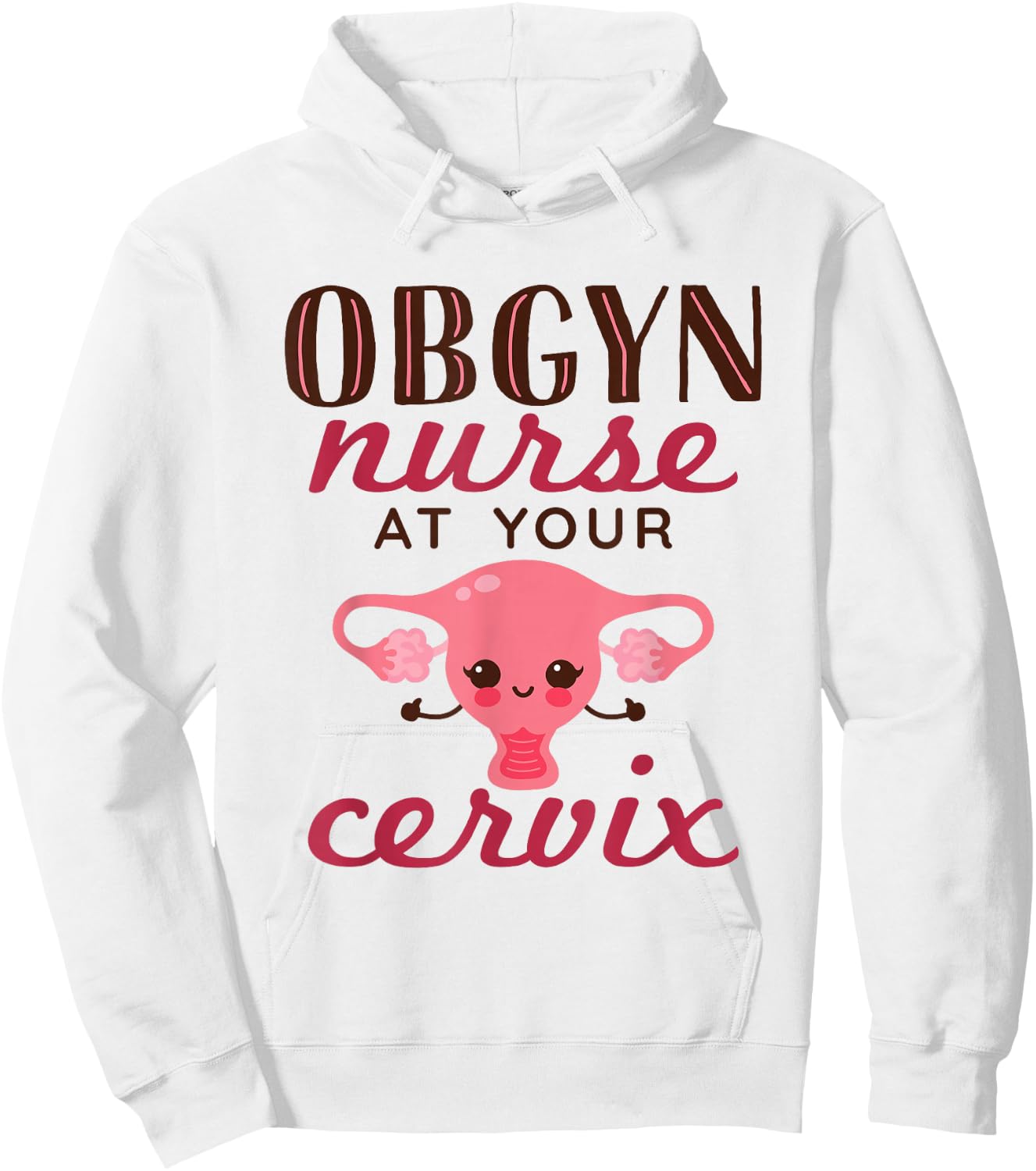 OBGYN Nurse At Your Cervix Labor and Delivery Funny Hoodie - Hoodie | White