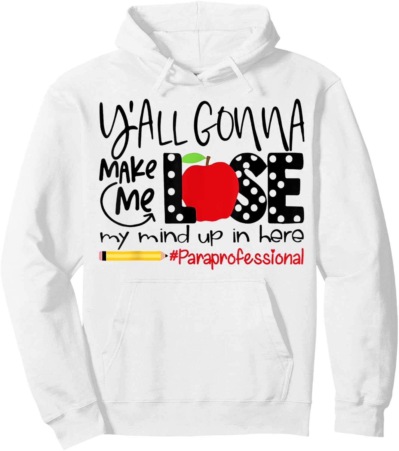 Y'all Gonna Make Me Lose My Mind Up Here Paraprofessional Hoodie - Hoodie | White