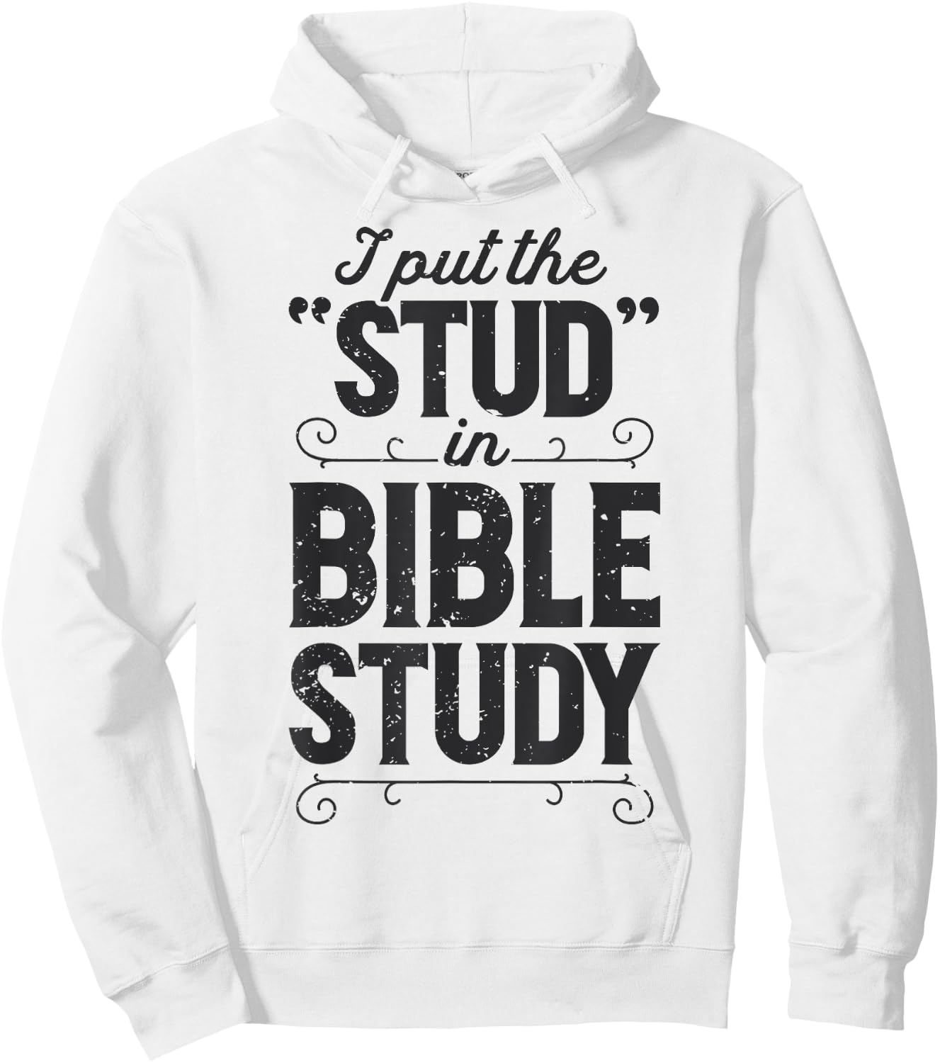 I Put The Stud In Bible Study Christian Men Women Religious Hoodie - Hoodie | White