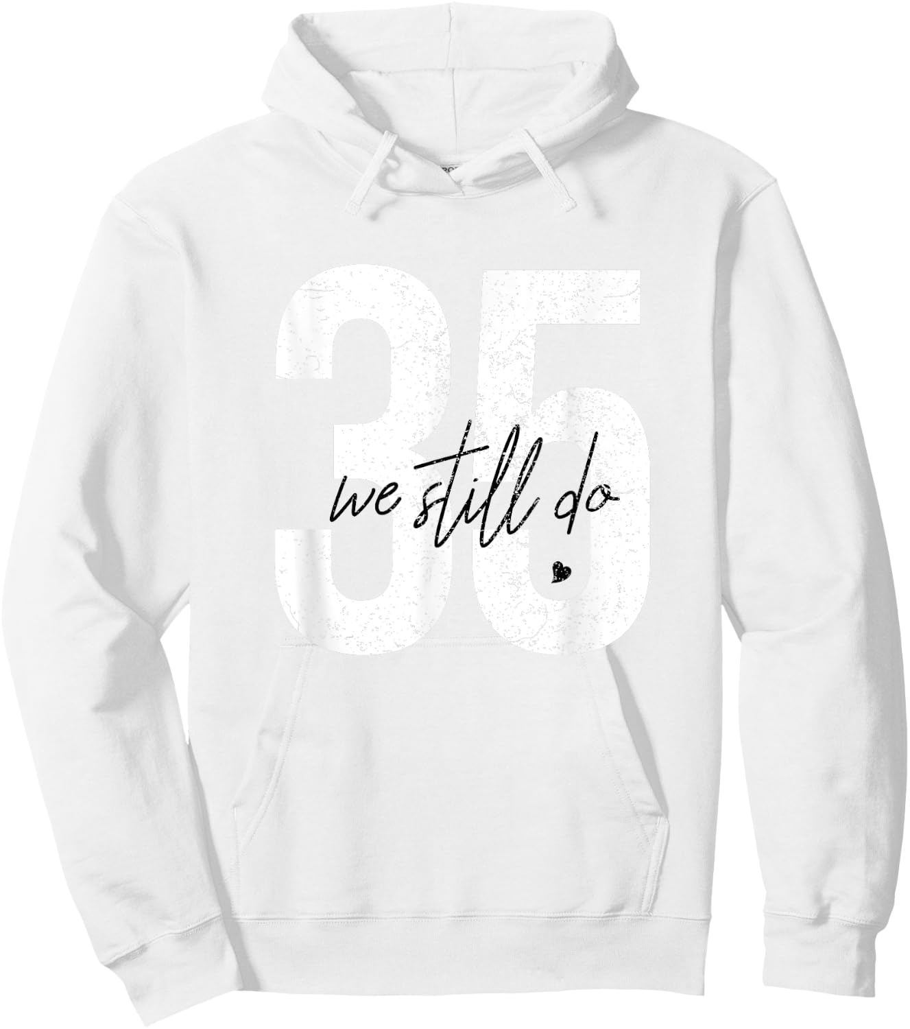 We Still Do 35 Years Of Marriage - 35th Wedding Anniversary Hoodie - Hoodie | White