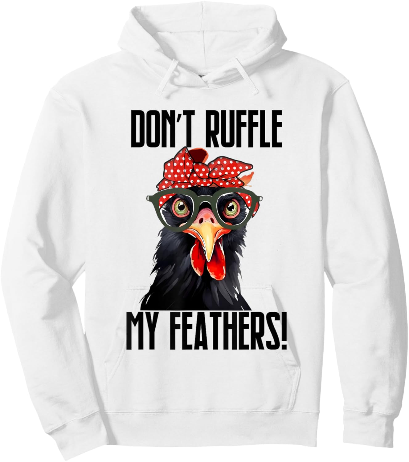 Don't Ruffle My Feathers Bandana Glasses Funny Chicken Hoodie - Hoodie | White