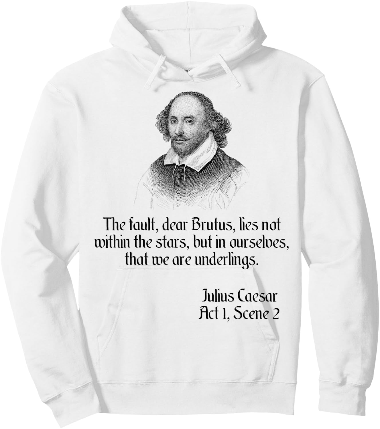 Shakespeare Shirt Quote The Fault Dear Brutus, Julius Caesar Hoodie - Hoodie | White