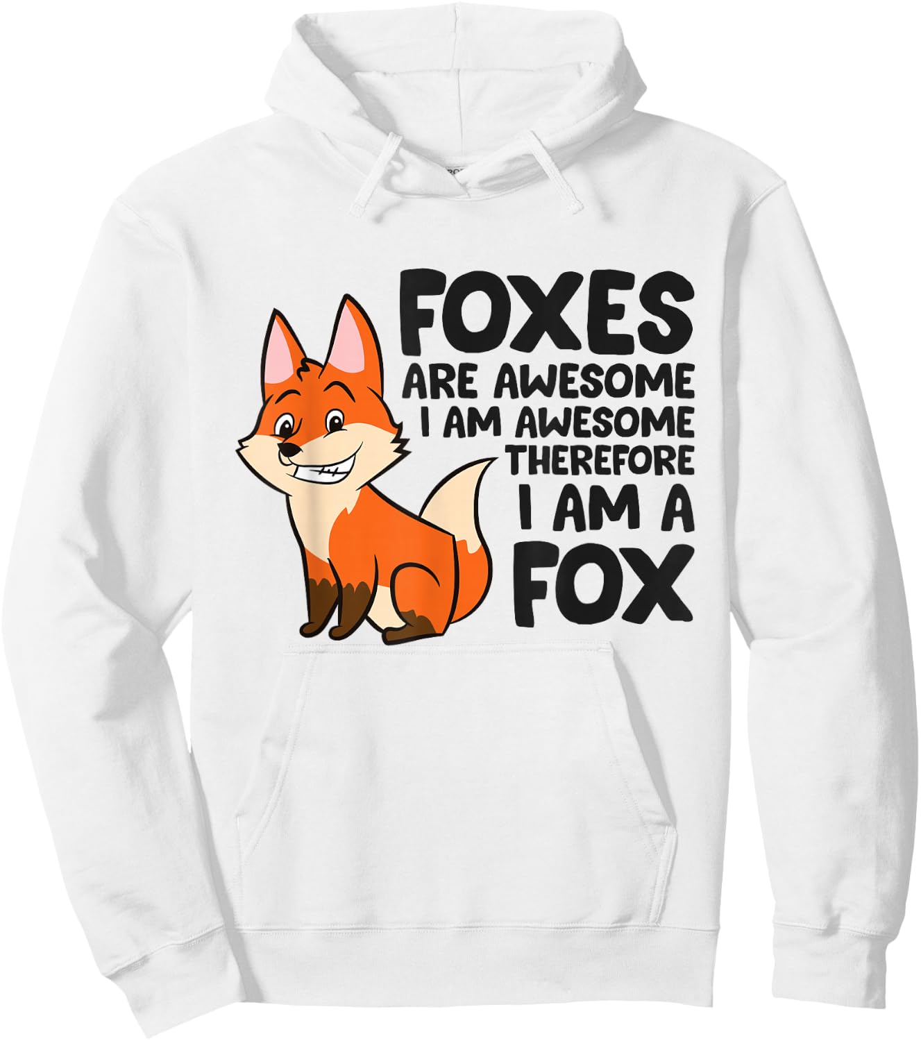 Foxes Are Awesome I'm Awesome Therefore I'm A Fox Hoodie - Hoodie | White