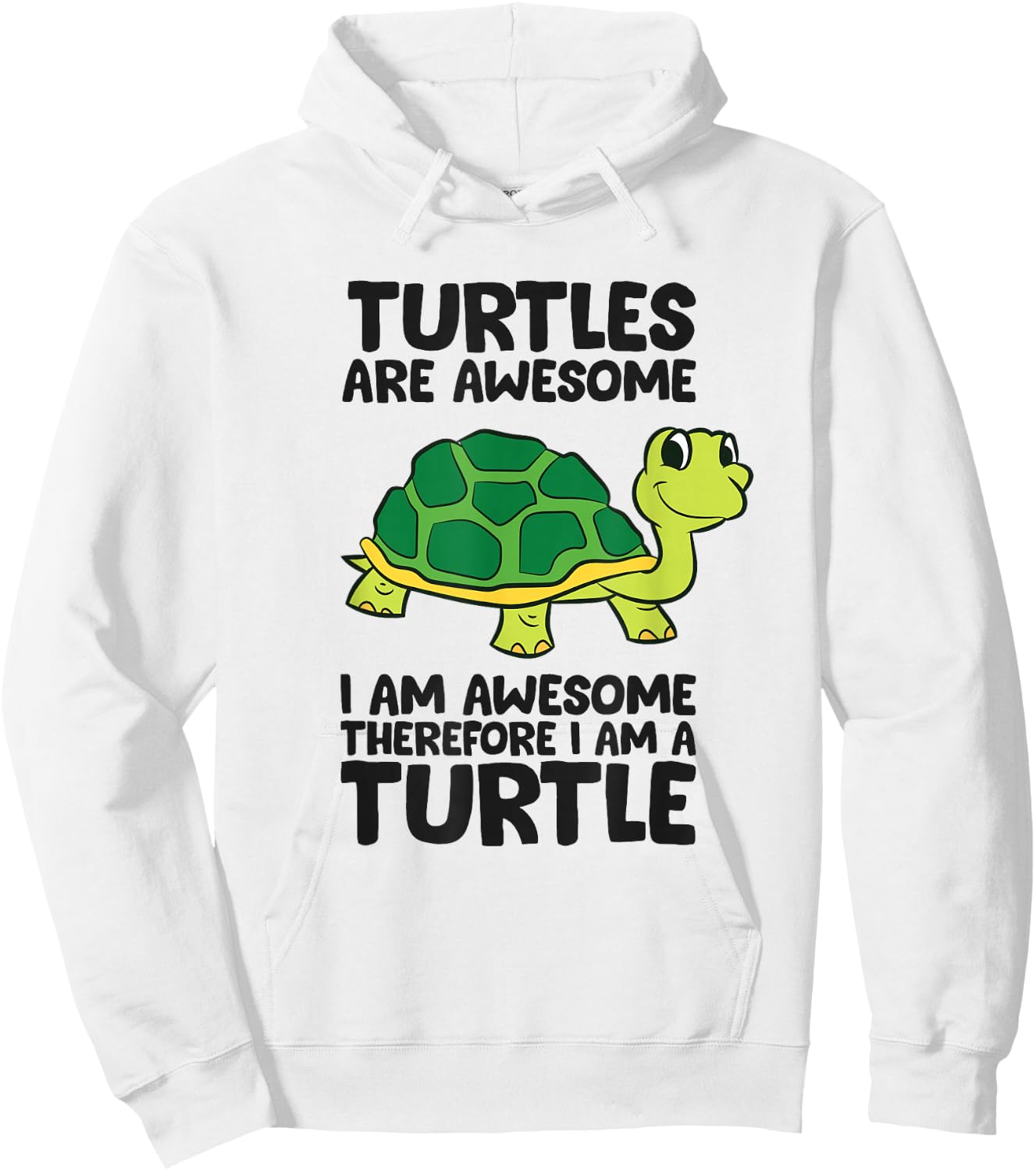 Turtles are Awesome I'm Awesome Therefore I'm A Turtle Hoodie - Hoodie | White