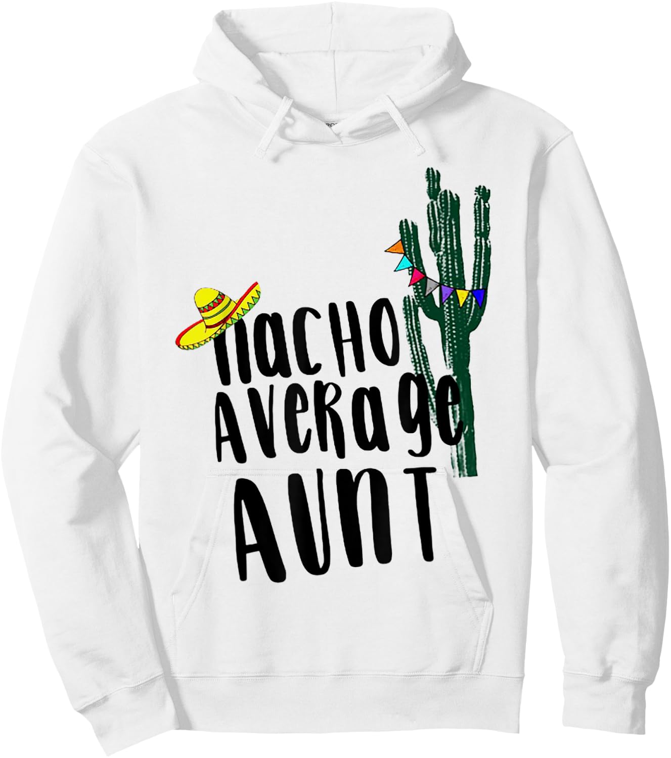 Nacho Average Aunt Cactus Hoodie - Hoodie | White