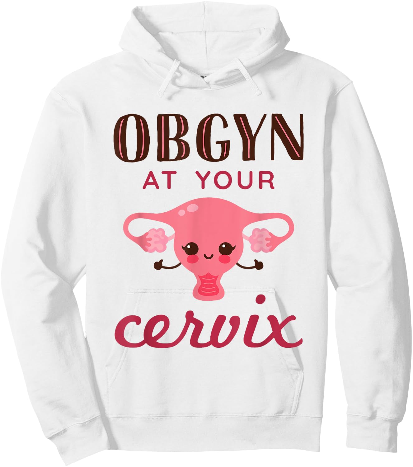 OBGYN At Your Cervix Funny Obstetrician Obstetrics Doctor Hoodie - Hoodie | White