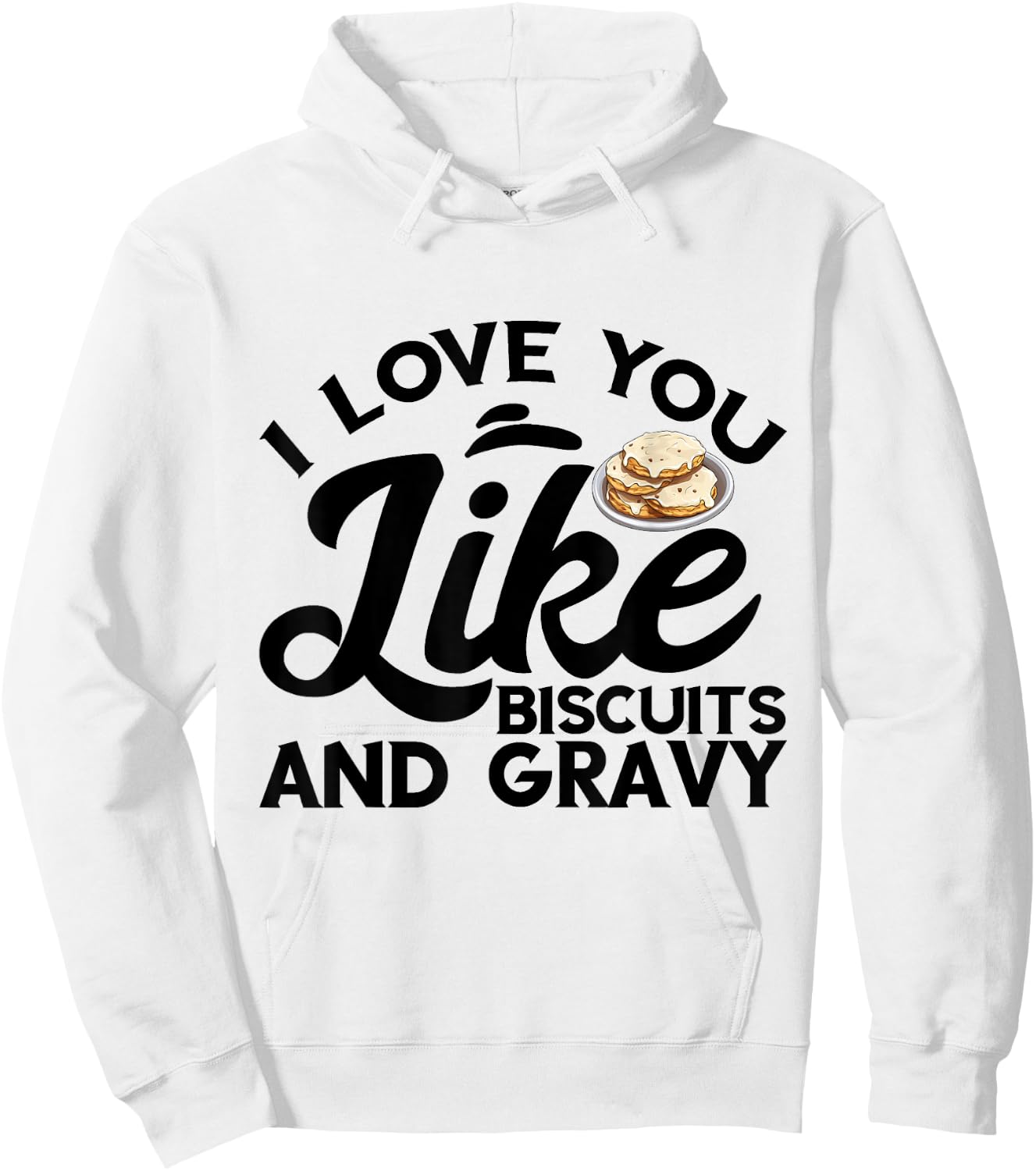 I Love You Like Breakfast Comfort Food Biscuits And Gravy Hoodie - Hoodie | White