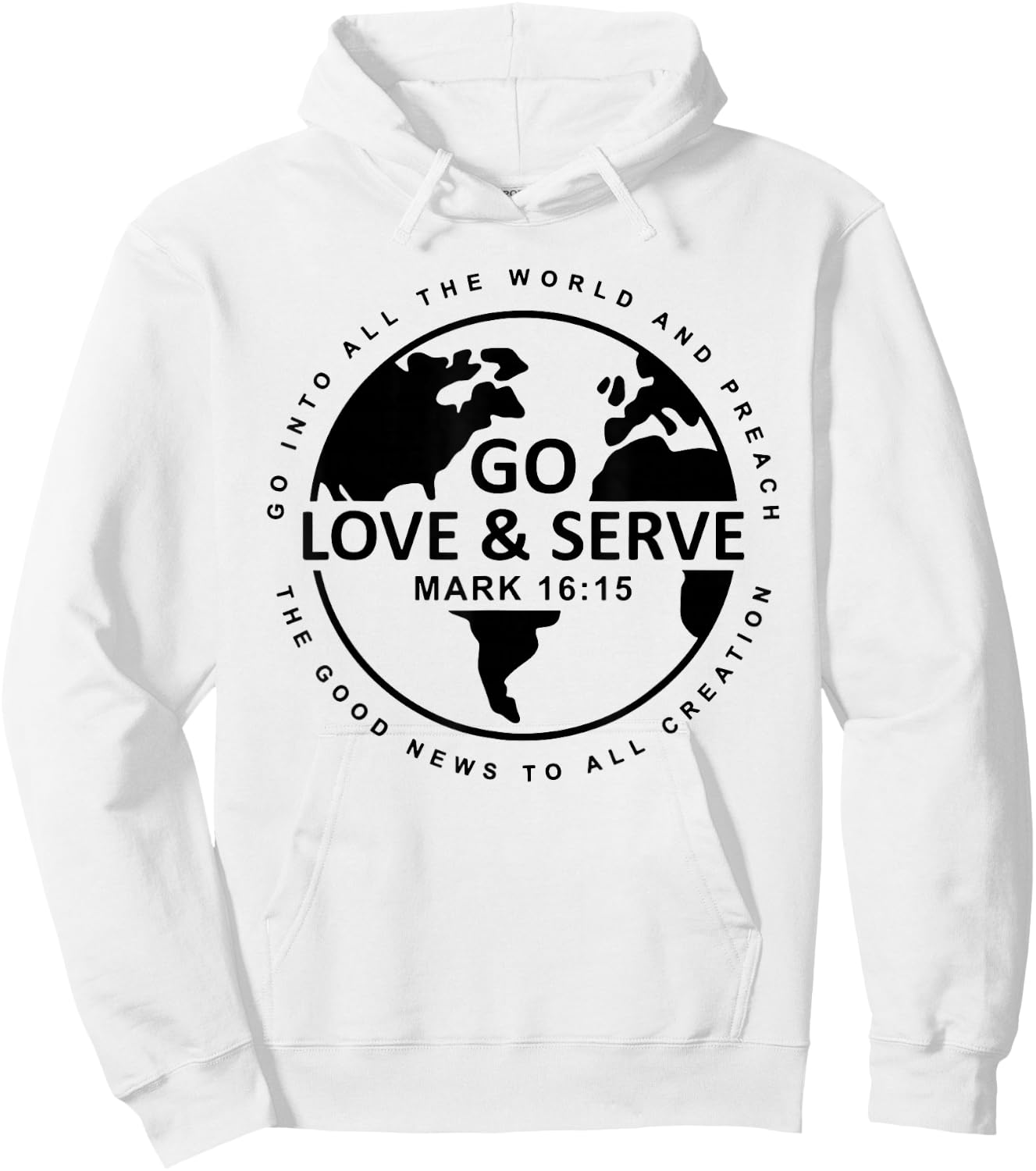 Go Love Serve, Go Into All The World And Preach Hoodie - Hoodie | White