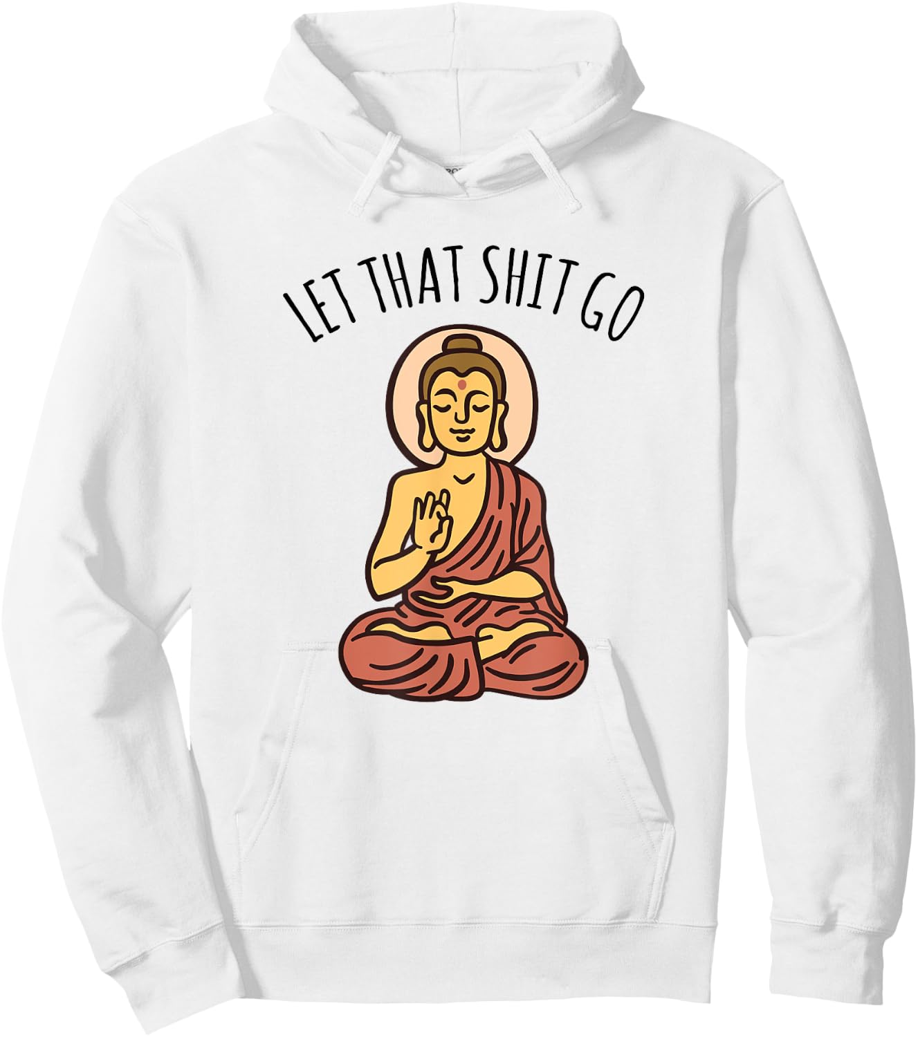 Let That Sh-it Go Art Yoga Art Buddha Hoodie - Hoodie | White
