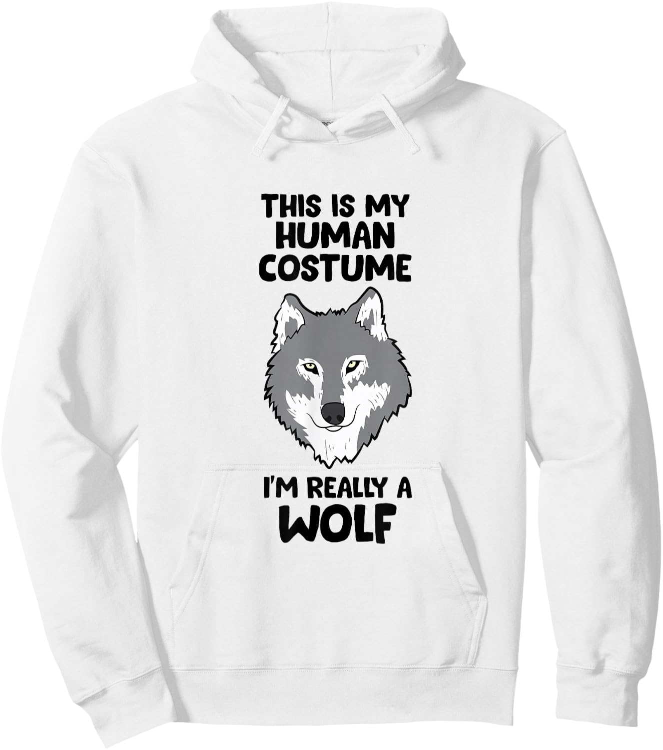 This Is My Human Costume I'm Really A Wolf Hoodie - Hoodie | White