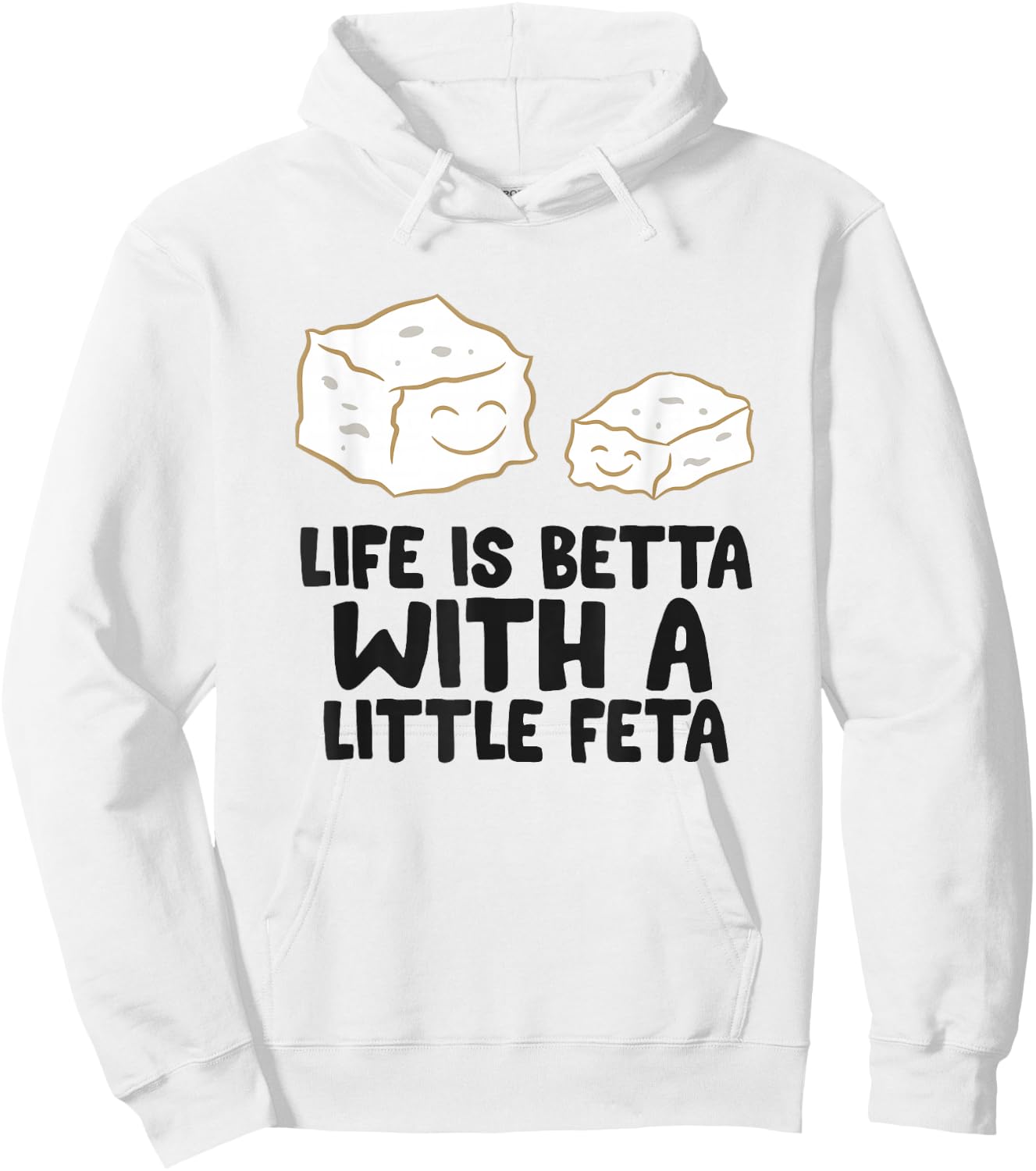 Life Is Better With A Little Feta Love Feta Cheese Hoodie - Hoodie | White