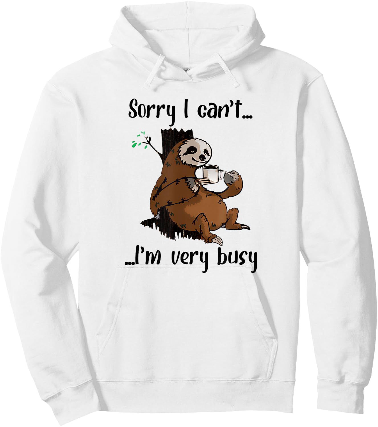 Sorry I Can't I'm Very Busy Funny Lazy Sloth Lover Sloth Hoodie - Hoodie | White