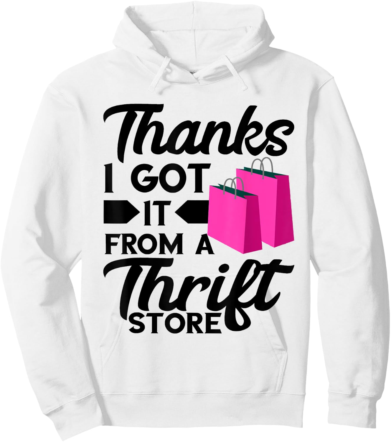 Thrifting Bags Thanks I Got It From Thrift Store Thrifter Hoodie - Hoodie | White