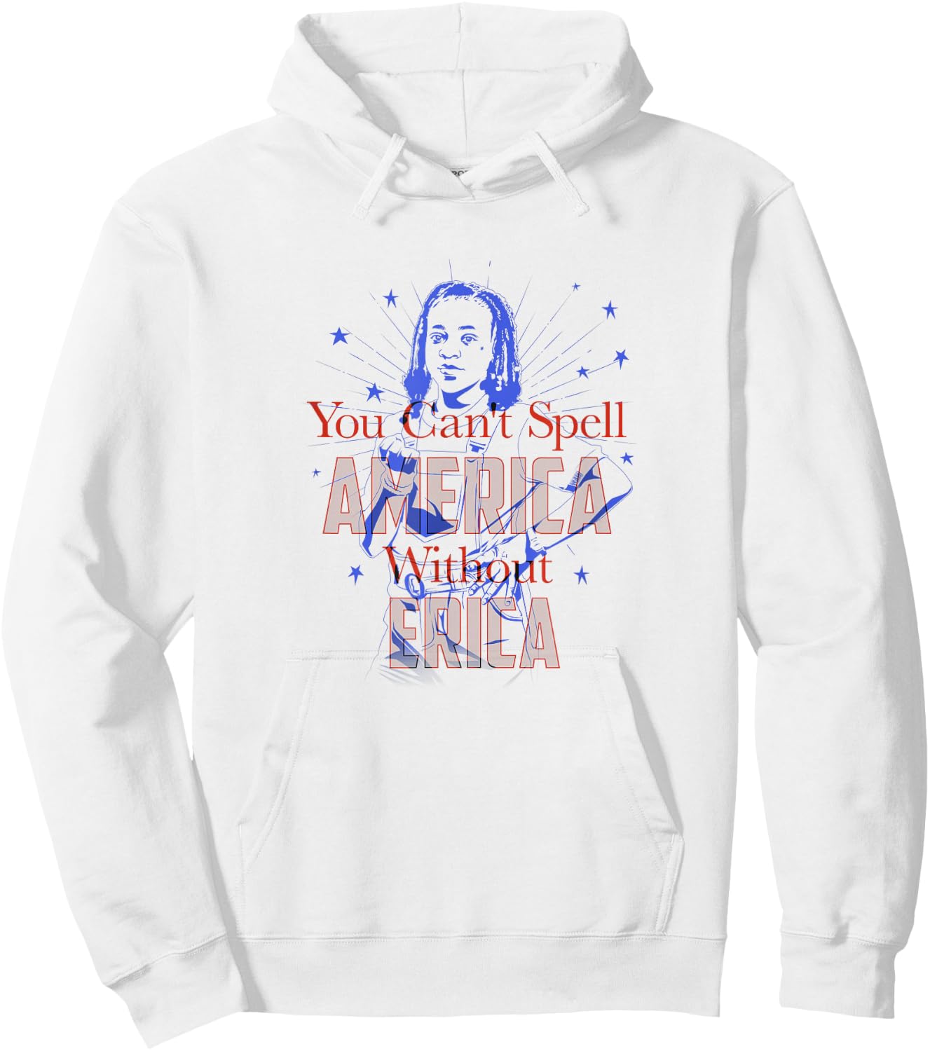 Stranger Things Erica You Can't Spell America Without Erica Hoodie - Hoodie | White