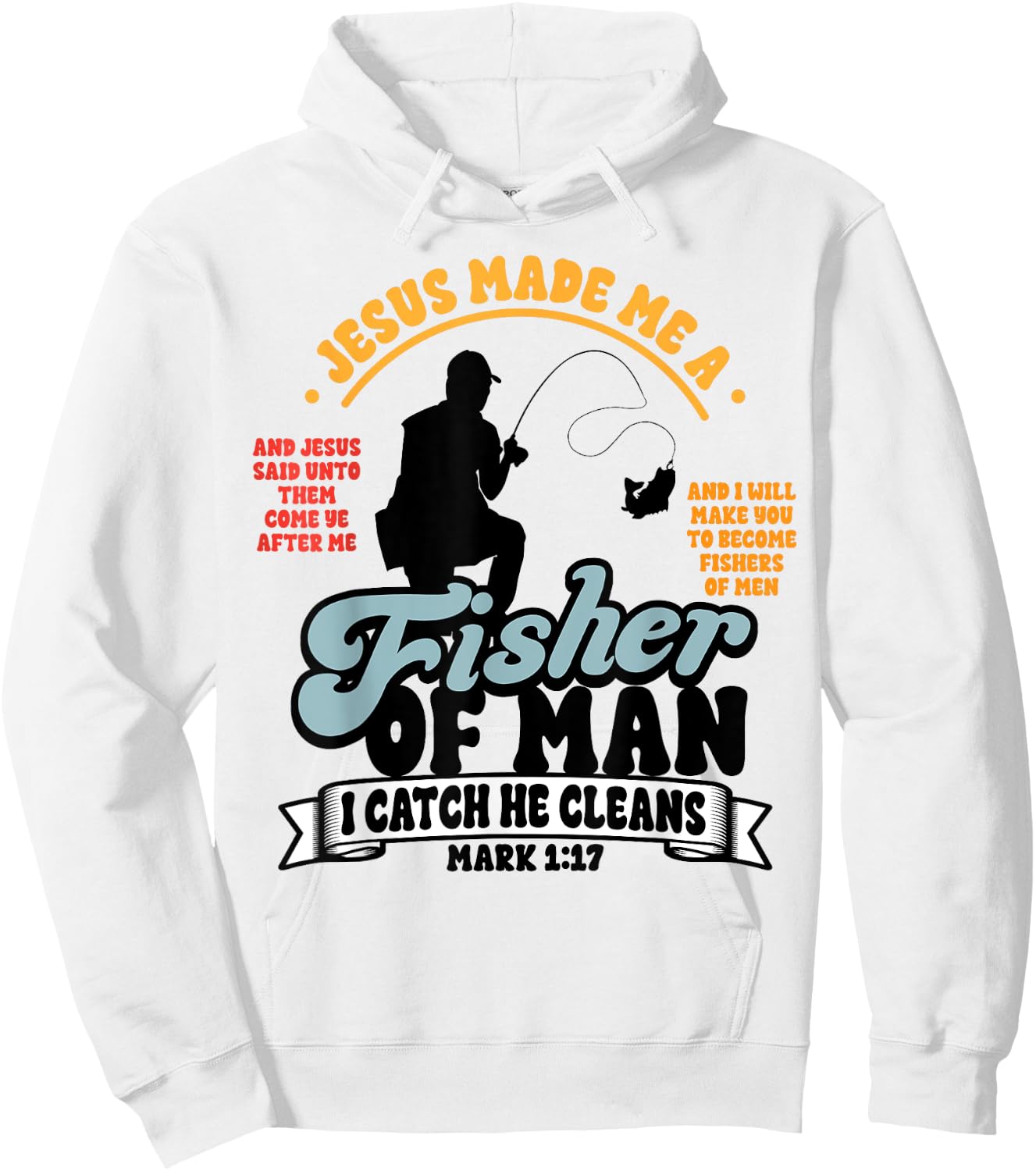 Jesus Made Me a Fisher of Man Christian Fisherman Religious Hoodie - Hoodie | White