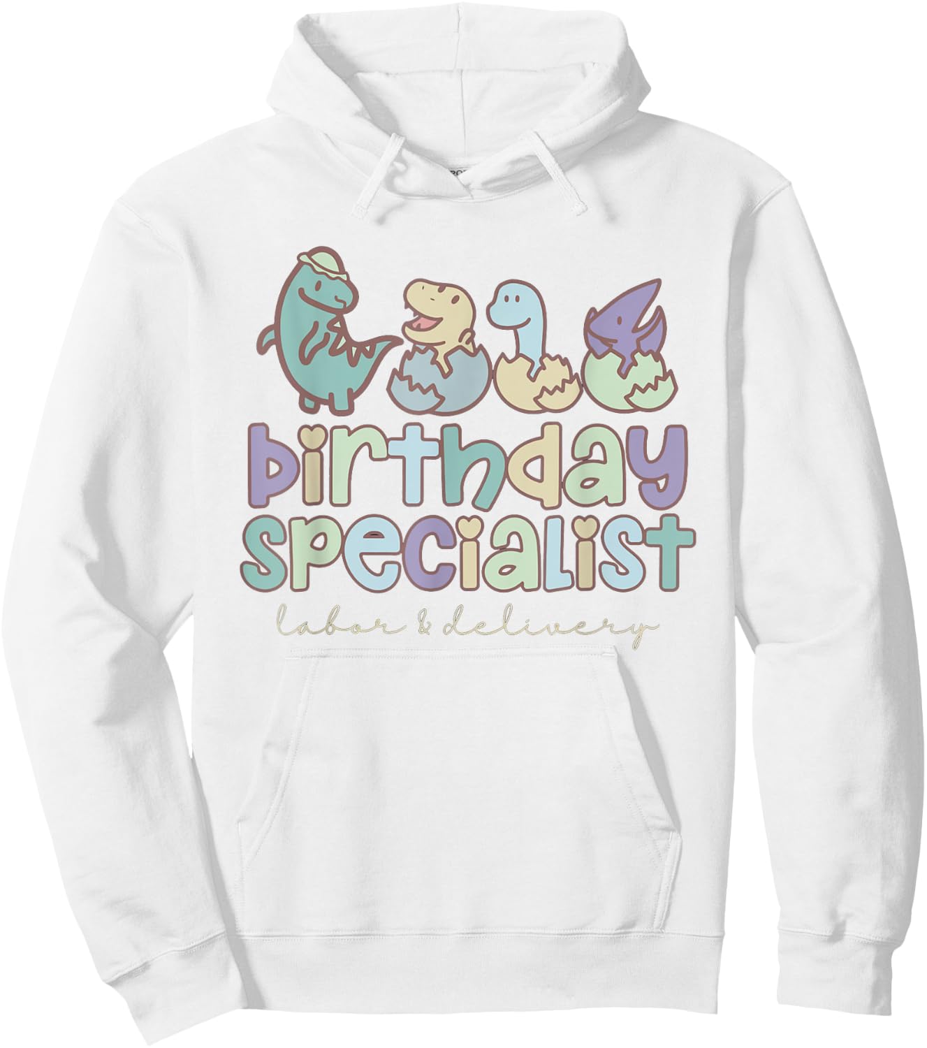 Women Birthday Specialist Dinosaurs Labor and Delivery Nurse Hoodie - Hoodie | White