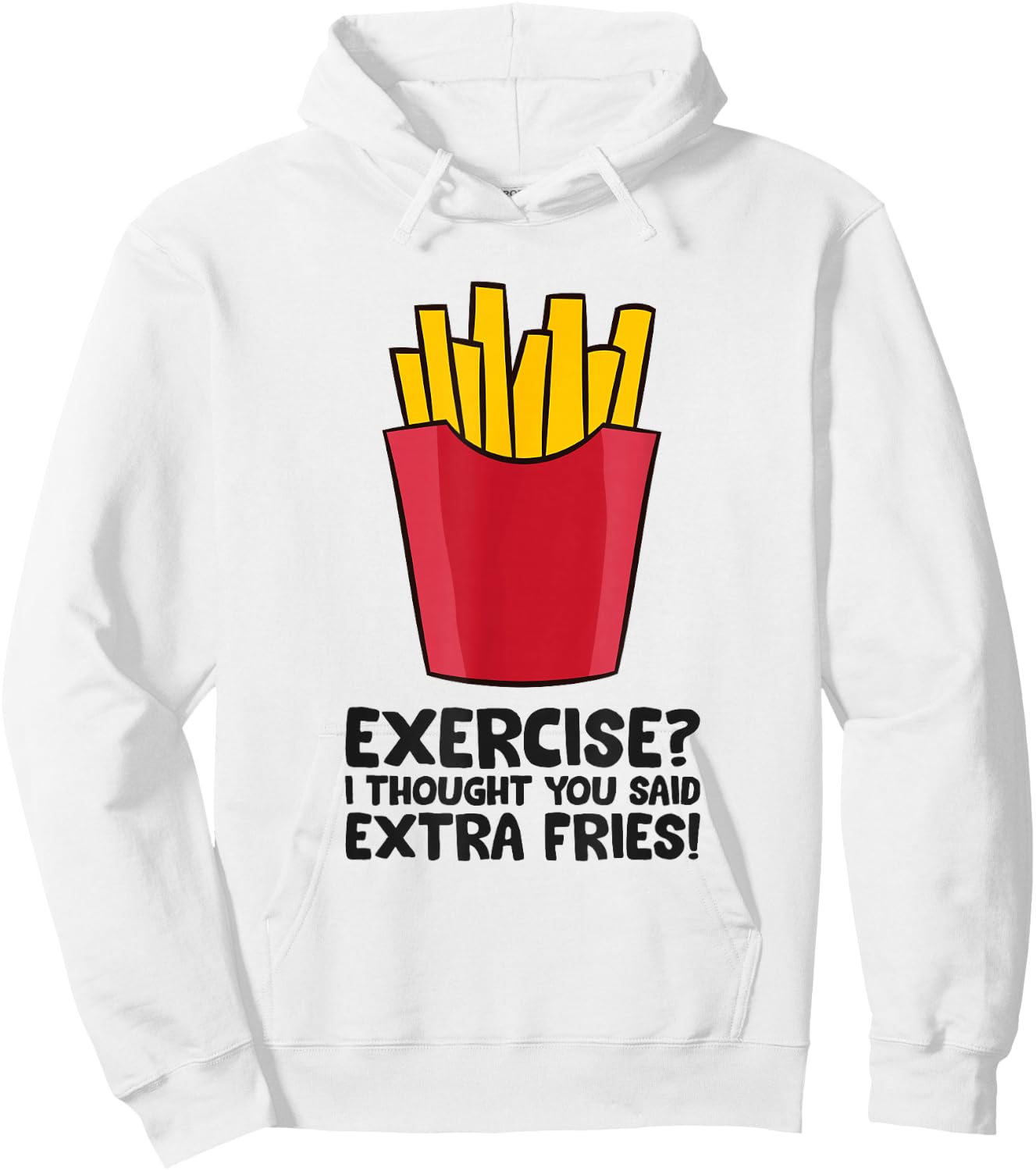 Exercise? I thought you said extra fries Hoodie - Hoodie | White