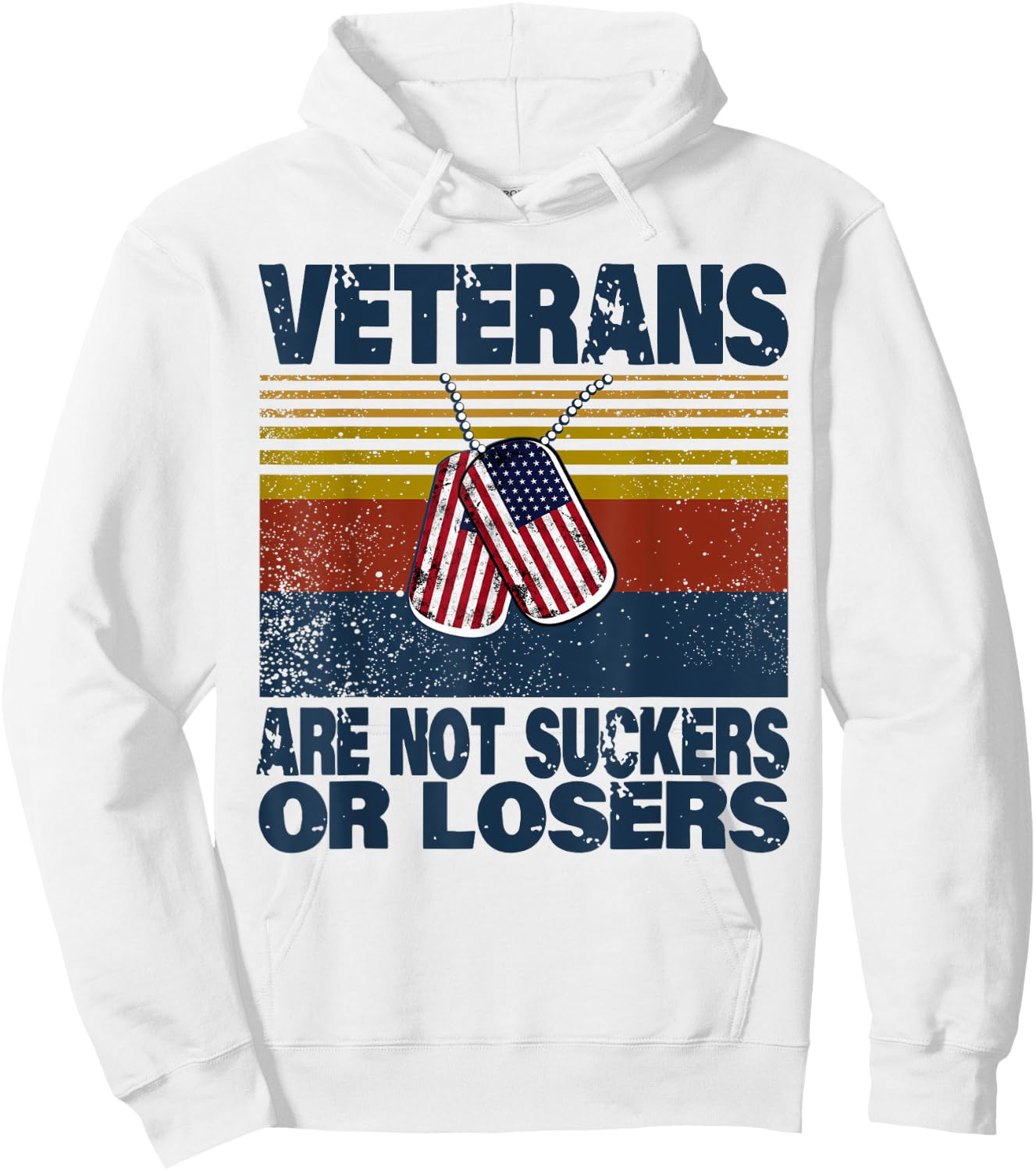 Veterans Are Not Suckers Or Losers Funny Veteran Lover Hoodie - Hoodie | White