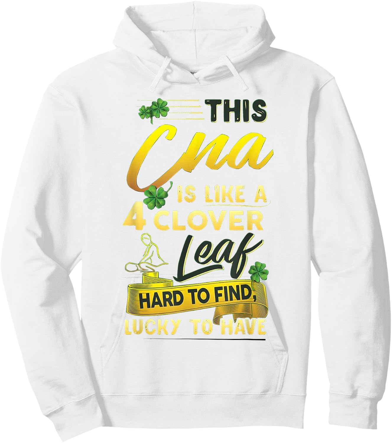 This CNA Is Like A 4 Clover Leaf Hard To Find Lucky To Have Hoodie - Hoodie | White