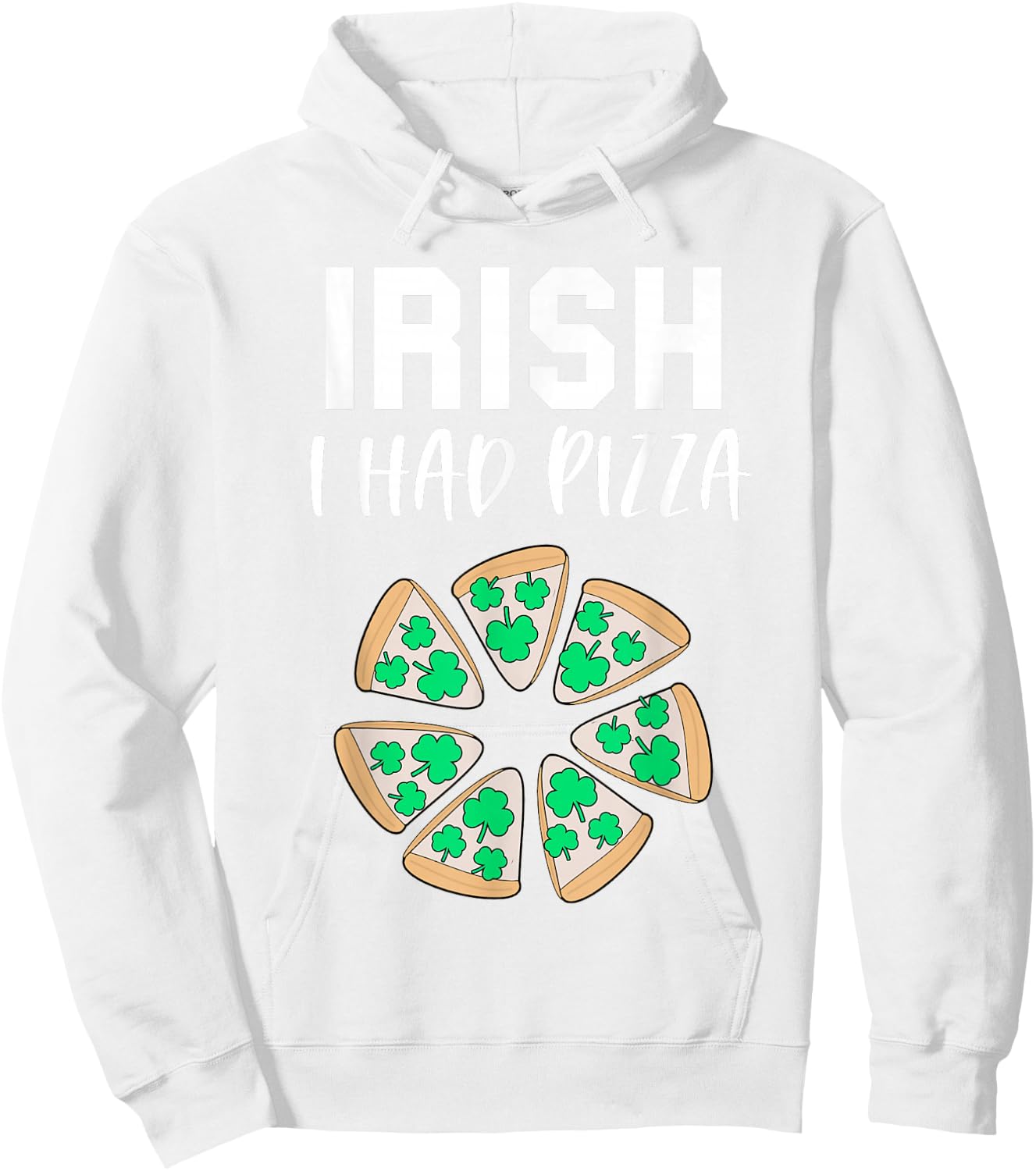 Irish I had Pizza Funny Saint Patricks Day Teens Pizza Pun Hoodie - Hoodie | White