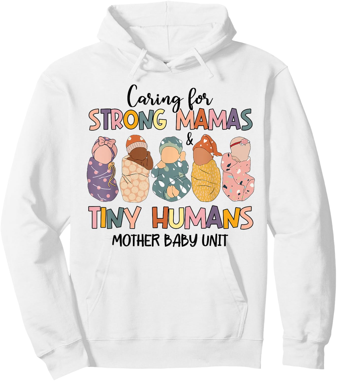 Caring For Strong Mamas And Tiny Humans Mother Baby Unit Hoodie - Hoodie | White