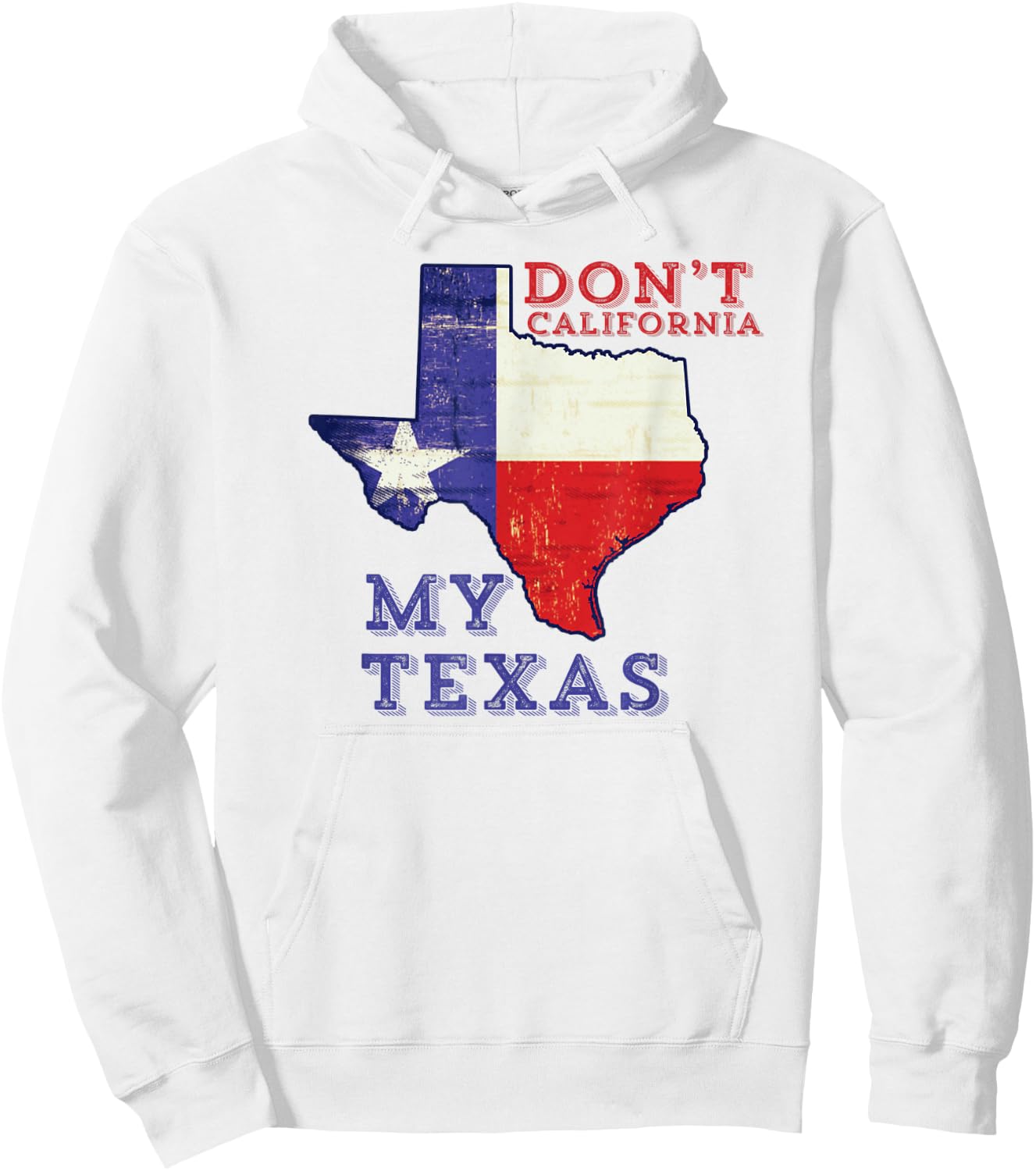Don't California My Texas Hoodie - Hoodie | White