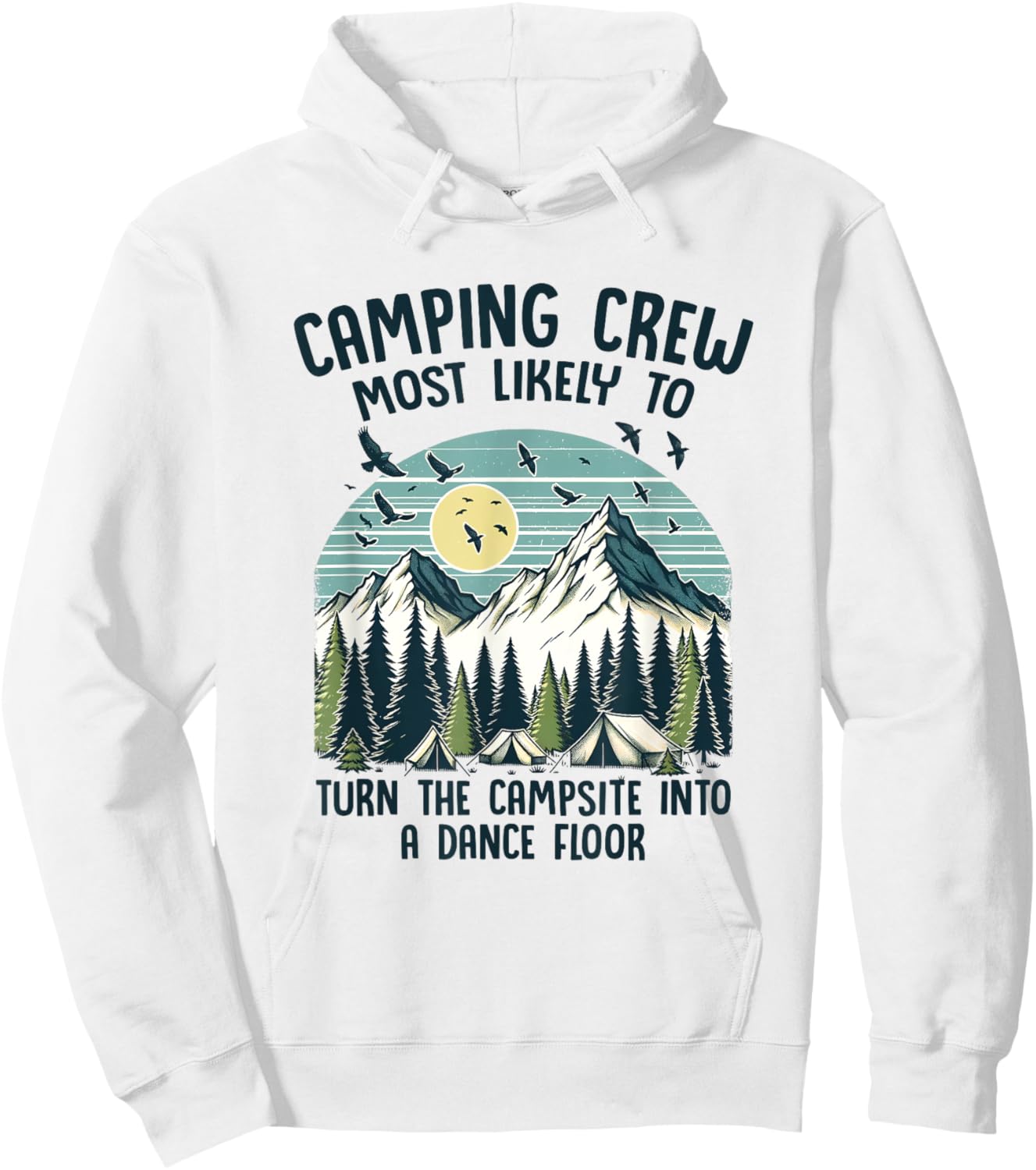 Camping Crew Most Likely To Turn The Campsite Dance Floor Hoodie - Hoodie | White