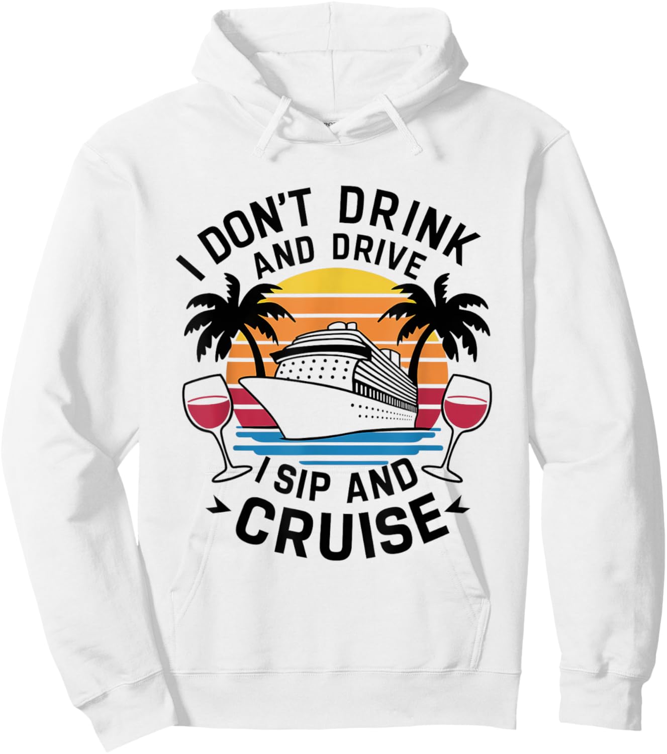 I Don't Drink and Drive I Sip and Cruise, Cruising Holiday Hoodie - Hoodie | White